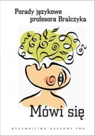 Filologia i językoznawstwo - Mówi się. Porady językowe profesora Bralczyka - miniaturka - grafika 1