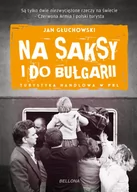Felietony i reportaże - Jan Głuchowski Na saksy i do Bułgarii Turystyka handlowa w PRL - miniaturka - grafika 1