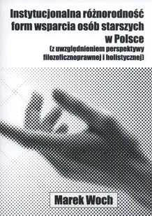 Instytucjonalna różnorodność form wsparcia osób starszych w Polsce z uwzględnieniem perspektywy fil Marek Woch - Ezoteryka - miniaturka - grafika 1