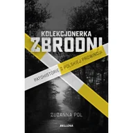Felietony i reportaże - Kolekcjonerka zbrodni - miniaturka - grafika 1
