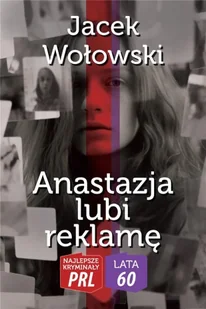 Anastazja lubi reklamę - Jacek Wołowski - Kryminały - miniaturka - grafika 1