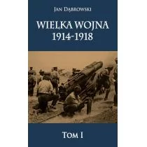 Napoleon V Wielka Wojna 1914-1918 - Jan Dąbrowski - Historia Polski Napoleon V Wielka Wojna 1914-1918 - Jan Dąbrowski - Historia Polski - miniaturka - grafika 1