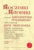 Historia Polski - Wydawnictwo Naukowe PWN Długosz Jan Roczniki czyli Kroniki sławnego Królestwa Polskiego - miniaturka - grafika 1