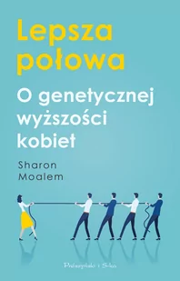 Lepsza połowa. O genetycznej wyższości kobiet - Felietony i reportaże - miniaturka - grafika 1