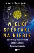 E-booki - podręczniki - Bersanelli Marco Wielki spektakl na niebie Osiem wizji wszechświata od starożytności do naszych czasów e-book) - miniaturka - grafika 1