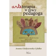 Pedagogika i dydaktyka - Impuls Arteterapia w pracy pedagoga. Teoretyczne i praktyczne podstawy terapii przez sztukę - Joanna Gładyszewska-Cylulko - miniaturka - grafika 1