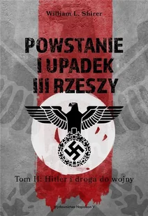 Powstanie i upadek III Rzeszy T.2 Hitler i droga William L Shirer - Historia świata - miniaturka - grafika 1