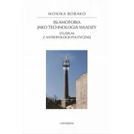 Filozofia i socjologia - Monika Bobako Islamofobia jako technologia władzy. Studium z antropologii politycznej - miniaturka - grafika 1