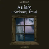 Ezoteryka - Anioły Codziennej Troski (+CD) - Lech Tkaczyk - miniaturka - grafika 1