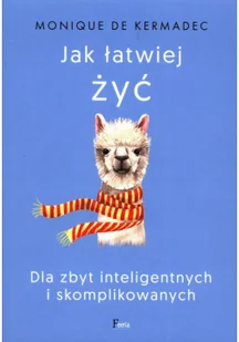 Jak łatwiej żyć. Dla zbyt inteligentnych i skomplikowanych - Psychologia - miniaturka - grafika 2