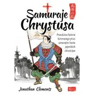 Historia świata - Rafael Dom Wydawniczy Samuraje Chrystusa - Jonathan Clements - miniaturka - grafika 1