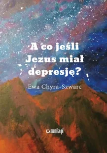 mamiko A co jeśli Jezus miał depresję$33 CHYRA-SZWARC EWA - Poezja - miniaturka - grafika 2