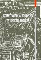 Historia świata - Kolektywizacja Rolnictwa w Regionie Łódzkim - miniaturka - grafika 1