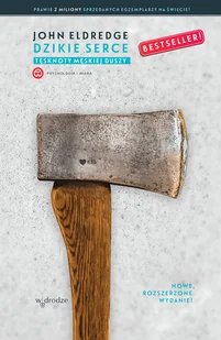 Dzikie serce Tęsknoty męskiej duszy Eldredge John - Psychologia - miniaturka - grafika 1