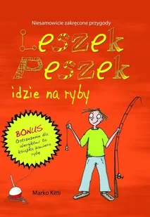 Wydawnictwo Debit Leszek Peszek idzie na ryby - Marko Kitti - Powieści i opowiadania - miniaturka - grafika 1