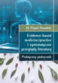 E-booki - nauka - Evidence-based medicine/practice i systematyczne przeglądy literatury: praktyczny podręcznik - miniaturka - grafika 1