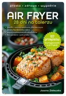 Zdrowie - poradniki - Air Fryer. 28 dni na talerzu - Joanna Zielewska - miniaturka - grafika 1