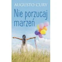 Cury Augusto Nie porzucaj marzeń Cury Augusto - Psychologia Cury Augusto Nie porzucaj marzeń Cury Augusto - Psychologia - miniaturka - grafika 1