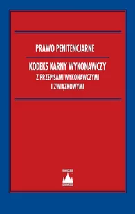 Prawo penitencjarne. Kodeks karny wykonawczy z przepisami wykonawczymi i związkowymi - E-booki - prawo - miniaturka - grafika 1