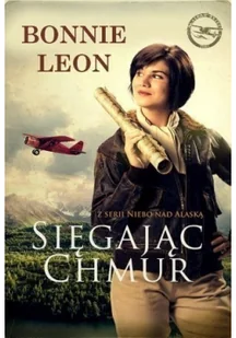 Dreams Sięgając chmur. Niebo nad Alaską - BONNIE LEON - Literatura obyczajowa - miniaturka - grafika 2
