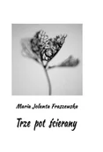 Poezja - Trze pot ścierany - Maria Jolanta Fraszewska - książka - miniaturka - grafika 1