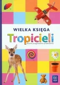 Edukacja przedszkolna - Tropiciele. Wielka księga Tropicieli. Roczne przygotowanie przedszkolne - miniaturka - grafika 1