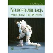 Książki medyczne - Wydawnictwo Lekarskie PZWL Neurorehabilitacja. Zaopatrzenie ortopedyczne - EMILIA MIKOŁAJEWSKA - miniaturka - grafika 1
