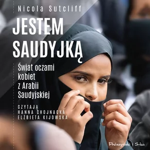 Jestem Saudyjką. Świat oczami kobiet z Arabii Saudyjskiej (plik audio) - Audiobooki - biografie - miniaturka - grafika 1
