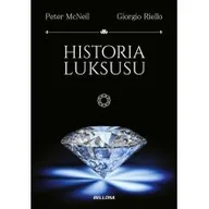 Historia Polski - Bellona Historia luksusu - Peter McNeil, Giorgio Riello - miniaturka - grafika 1