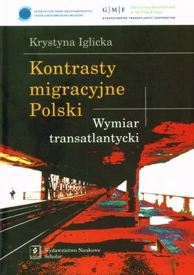 Kontrasty migracyjne Polski. Wymiar transatlantycki - Krystyna Iglicka