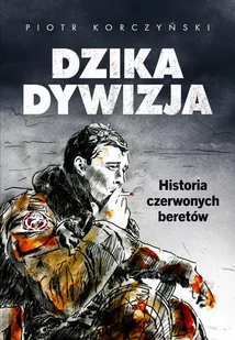 Dzika dywizja. Historia Czerwonych Beretów - Historia świata - miniaturka - grafika 1