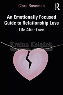 An Emotionally Focused Guide to Relationship Loss - Pozostałe książki - miniaturka - grafika 1