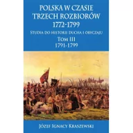 Historia świata - Kraszewski Józef Ignacy Polska w czasie trzech rozbiorów 1772-1799 T.3 w.2 - miniaturka - grafika 1