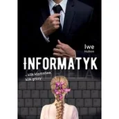Literatura obyczajowa - Informatyk. Klik kłamstwa, klik grozy - miniaturka - grafika 1