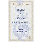 Poradniki hobbystyczne - Rebis Bądź jak woda przyjacielu - miniaturka - grafika 1