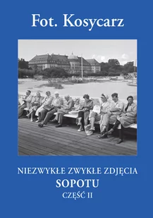 Niezwykłe zwykłe zdjęcia Sopotu. Część 2 - Książki regionalne - miniaturka - grafika 1