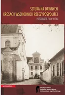 E-booki - kultura i sztuka - Sztuka na dawnych Kresach Wschodnich Rzeczypospolitej. Fotografie z XIX wieku (e-book) - miniaturka - grafika 1