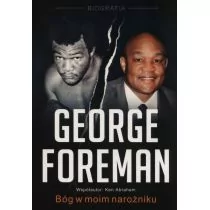 W wyłomie George Foreman Bóg w moim narożniku - Foreman George, Abraham Ken - Ludzie sportu - miniaturka - grafika 1
