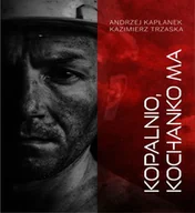 Biografie i autobiografie - Kopalnio, kochanko ma - miniaturka - grafika 1