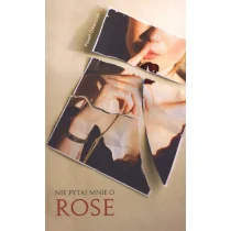 Nie pytaj mnie o Rose - Paweł Olearczyk - Romanse Nie pytaj mnie o Rose - Paweł Olearczyk - Romanse - miniaturka - grafika 1