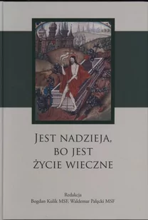 Jest nadzieja, bo jest życie wieczne - Religia i religioznawstwo - miniaturka - grafika 1