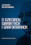Książki o kulturze i sztuce - O dzieciach, wariatach i grafomanach - miniaturka - grafika 1
