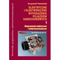 Branża mechanika i samochody. Technik pojazdów samochodowych. Elektryczne i elektroniczne wyposażenie pojazdów samochodowych. Wyposażenie elektryczne - Poradniki motoryzacyjne - miniaturka - grafika 1