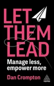 Zarządzanie - Let Them Lead. Manage less, empower more - Dan Crompton - książka - miniaturka - grafika 1