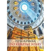 Religia i religioznawstwo - Bernardinum PIELGRZYMKA DO KORZENI WIARY MAŁY PRZEWODNIK PO ZIEMI ŚWIĘTEJ MIROSŁAW JASINSKI - miniaturka - grafika 1