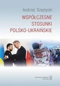 Felietony i reportaże - Współczesne stosunki polsko-ukraińskie - miniaturka - grafika 1