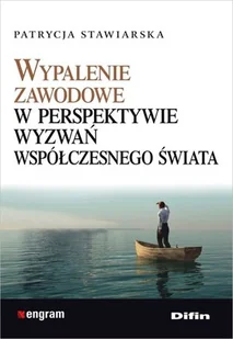 Difin Wypalenie zawodowe w perspektywie wyzwań współczesnego świata - Stawiarska Patrycja - Psychologia - miniaturka - grafika 2