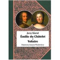 PIW Emilie du Chatelet i Voiaire czyli umysłowe powinowactwa z wyboru - Jerzy Kierul