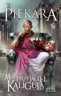 Proza - Jacek Piekara Mój przyjaciel Kaligula - miniaturka - grafika 1