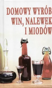 Domowy wyrób win, nalewek i miodów - Napoje - miniaturka - grafika 1